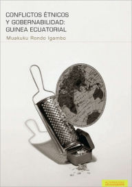 Title: Conflictos etnicos y gobernabilidad: Guinea Ecuatorial, Author: Muakuku Rondo Igambo