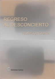 Title: Regreso al desconcierto, Author: Federico Nogara