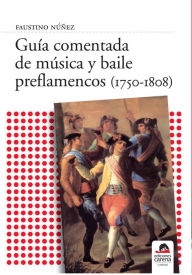 Title: Guia comentada de musica y baile preflamencos (1750-1808), Author: Faustino Nunez