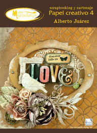 Title: Papel creativo 4 manos maravillosas: Scrapbooking y cartonaje por Alberto Juarez, Author: Juarez Alberto