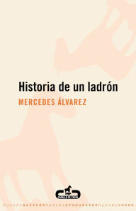 Title: Historia de un ladrón, Author: Mercedes Álvarez