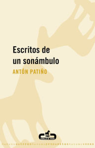 Title: Escritos de un sonámbulo, Author: Antón Patiño