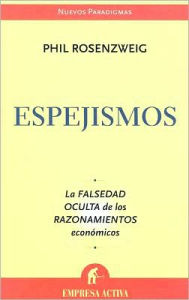 Espejismos (The Halo Effect and Other Business Delusions)