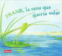 Frank, la rana que querï¿½a volar