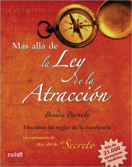 Mas alla de la ley de la atraccion: Descubre las reglas de la excelencia