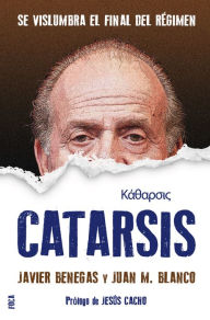 Title: Catarsis: Se vislumbra el final del Régimen, Author: Javier Benegas de Tobaruela