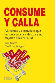 Title: ¡¡Consume y calla!!, Author: Ana Isabel Gutiérrez Salegui