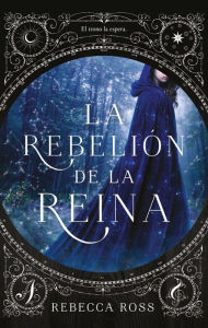 Title: La Rebelión de la reina (The Queen's Rising), Author: Rebecca Ross