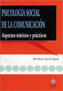 Psicologia social de la comunicacion: Aspectos teoricos y practicos