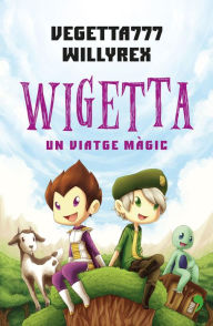 Title: Wigetta: un viatge màgic, Author: Vegetta777 y Willyrex