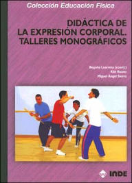 Title: Didactica de la Expresion Corporal: Talleres Monograficos, Author: Begona Learreta Ramos