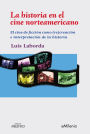 La historia en el cine norteamericano: El cine de ficción como (re)creación e interpretación de la historia