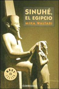 Title: Sinuhe, El Egipcio, Author: Mika Waltari