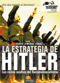 Title: La estrategia de Hitler: Las raíces ocultas del Nacionalsocialismo, Author: Pablo Jimenez Cores