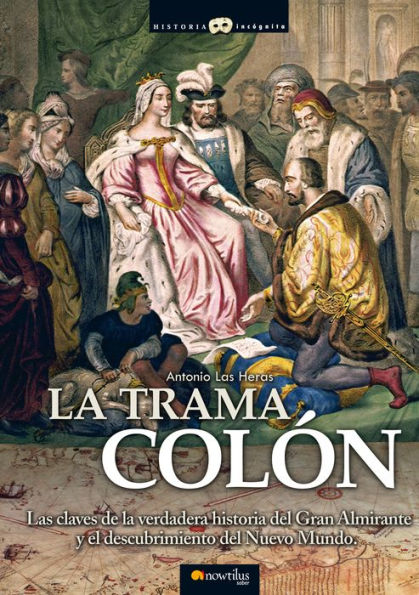 La trama Colón: Las claves de la verdadera historia del Gran Almirante y el descubrimiento del Nuevo Mundo