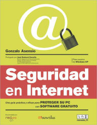 Seguridad en internet: una guia practica y eficaz para proteger su PC con software gratuito