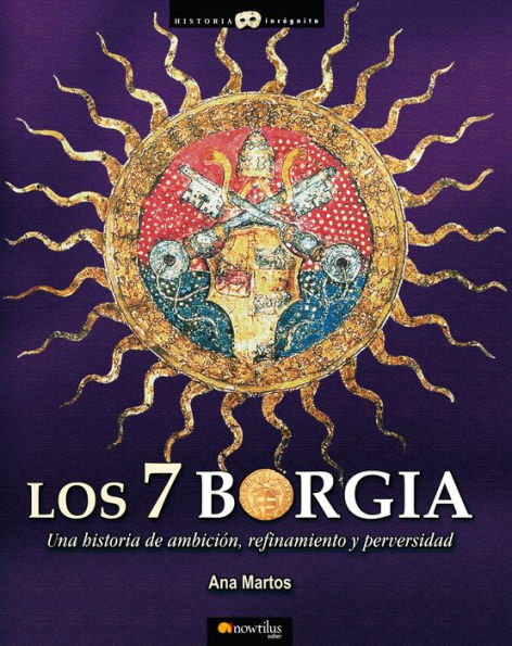 Los 7 Borgia: Una historia de ambición, refinamiento y perversidad