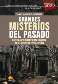 Title: Grandes Misterios del Pasado: Claves para descifrar los enigmas de las antiguas civilizaciones, Author: Tomas Martinez Rodriguez
