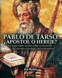 Pablo de Tarso: La inquietante verdad sobre la identidad del auténtico fundador del cristianismo.