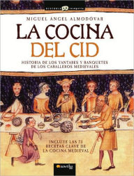 Title: La cocina del Cid, Author: Miguel Ángel Almodóvar