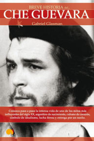 Title: Breve Historia del Che Guevara, Author: Gabriel Glasman