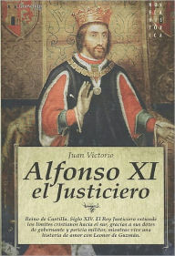 Title: Alfonso XI, El Justiciero, Author: Juan Victorio