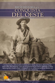 Title: Breve historia de la Conquista del Oeste, Author: Gregorio Doval Huecas