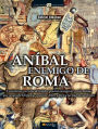 Anibal, enemigo de Roma / Hannibal, enemy of Rome