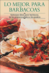 Lo mejor para barbacoas: Sabrosas ideas para barbacoa de los primeros platos a los postres