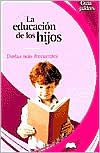 La Educacion de Los Hijos (Guía de Padres Series)