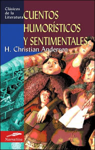 Title: Cuentos humoristicos y sentimentales, Author: Hans Christian Andersen