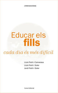 Title: Educar els fills cada dia és més difícil, Author: Lluís Folch Camarasa