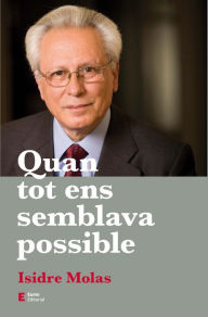 Title: Quan tot ens semblava possible, Author: Isidre Molas