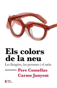 Title: Els colors de la neu: Les llengües, les persones i el món, Author: Pere Comellas