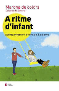 Title: A ritme d'infant: Acompanyament a nens de 3 a 6 anys, Author: Cristina de Sancha