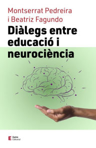 Title: Diàlegs entre educació i neurociència, Author: Beatriz Fagundo