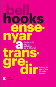 Title: Ensenyar a transgredir: L'educació com a pràctica de la llibertat, Author: bell hooks