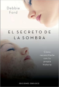 Title: El secreto de la sombra (The Secret of the Shadow), Author: Debbie Ford