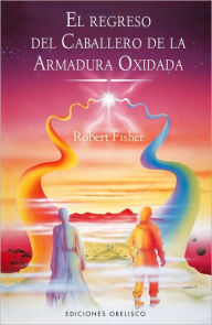 Title: Regreso del caballero de la armadura oxidada, Author: Robert Fisher