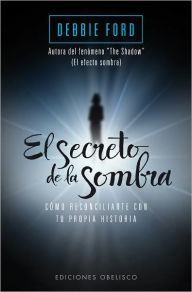 Title: El secreto de la sombra (The Secret of the Shadow), Author: Debbie Ford