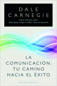 La Comunicacion: tu camino hacia el exito