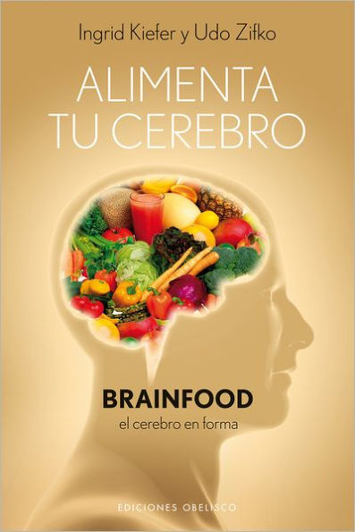 Alimenta tu cerebro-Brainfood (Alimentacion neurosaludable)