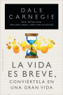 La Vida es breve, conviertela en una gran vida
