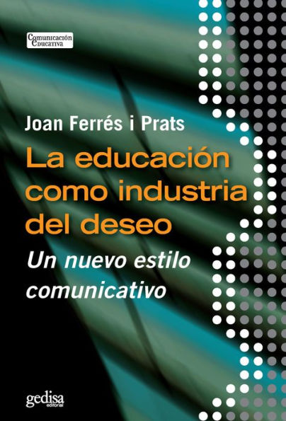 La educación como industria del deseo: Un nuevo estilo comunicativo