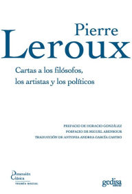 Title: Cartas a los filósofos, los artistas y los políticos, Author: PIerre Leroux