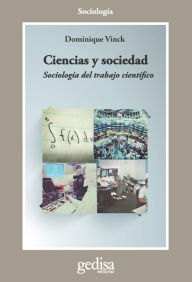 Title: Ciencias y sociedad: Sociología del trabajo científico, Author: Dominique Vinck