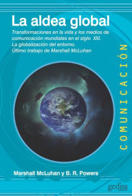 Title: La aldea global: Transformaciones en la vida y los medios de comunicación mundiales en el siglo XXI, Author: Marshall McLuhan