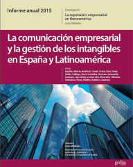 Title: Informe Anual 2015. La Marca España desde la Teoría de la Reputación. La Comunicación Empresarial y La Gestión de los Intangibles en España y Latinoamérica, Author: Justo Villafañé