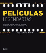 Peliculas legendarias: 140 peliculas escogidas de entre las mas bellas, las mas imaginativas, las mas sorprendentes y las que han tenido mas exito de la historia del cine
