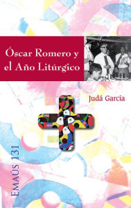 Title: Óscar Romero y el Año Litúrgico, Author: Judá José David García Avilés